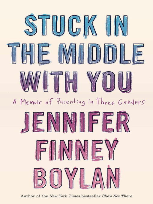 Title details for Stuck in the Middle with You by Jennifer Finney Boylan - Wait list